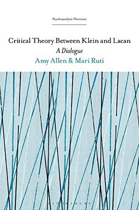 Critical Theory Between Klein And Lacan: A Dialogue-..