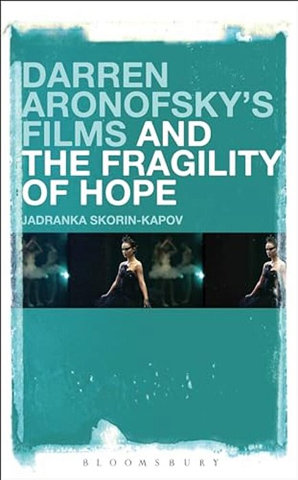 Darren Aronofsky's Films And The Fragility Of Hope-..