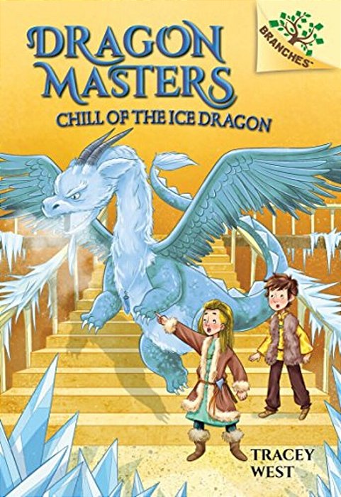Chill Of The Ice Dragon: A Branches Book (Dragon Masters #9): Volume 9-..
