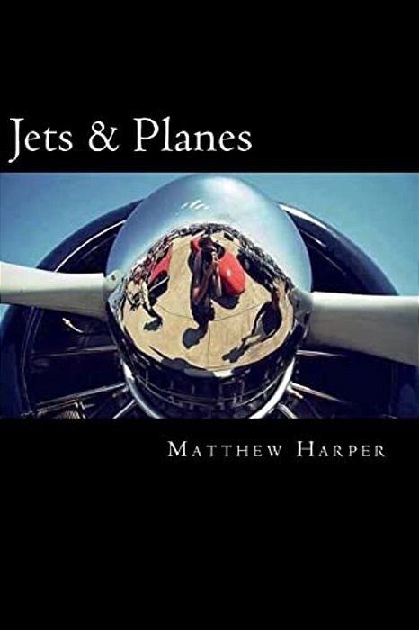 Jets & Planes: A Fascinating Book Containing Facts, Trivia, Images & Memory Recall Quiz: Suitable For Adults & Children-..