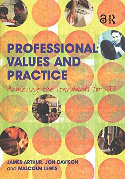 Professional Values And Practice: Achieving The Standards For Qts-..
