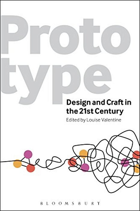 Prototype: Design And Craft In The 21St Century-..