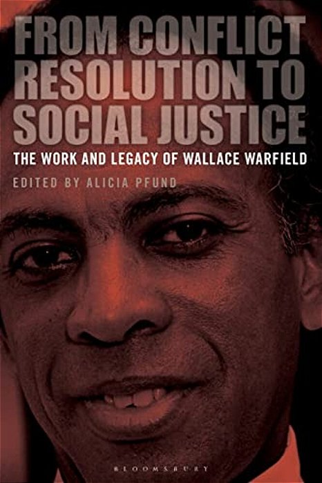From Conflict Resolution To Social Justice: The Work And Legacy Of Wallace Warfield-..