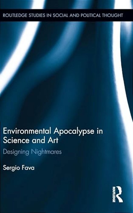 Environmental Apocalypse In Science And Art: Designing Nightmares-..