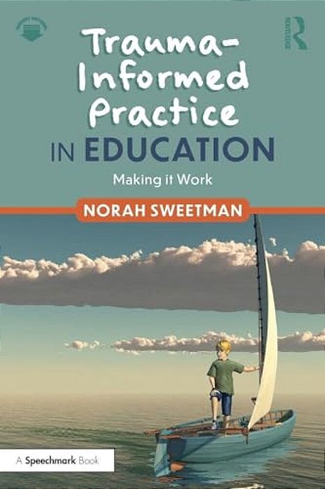 Trauma-Informed Practice In Education: Making It Work-..