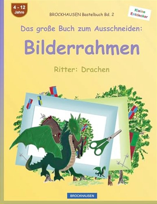 Brockhausen Bastelbuch Bd. 2 - Das Große Buch Zum Ausschneiden: Bilderrahmen: Ritter: Drachen-..