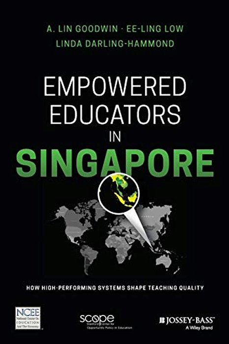 Empowered Educators In Singapore: How High-Performing Systems Shape Teaching Quality-..
