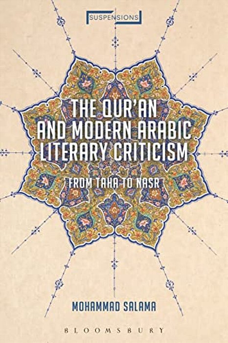 The Qur'An And Modern Arabic Literary Criticism From Taha To Nasr-..