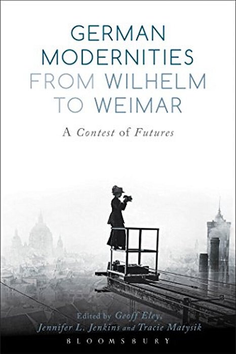 German Modernities From Wilhelm To Weimar-..