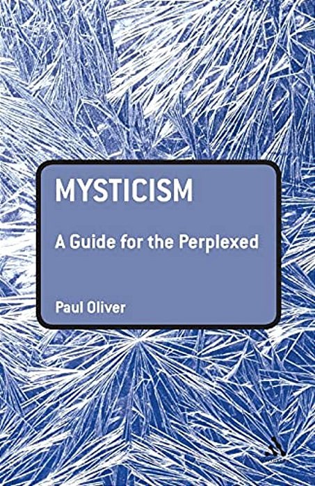 Mysticism: A Guide For The Perplexed-..