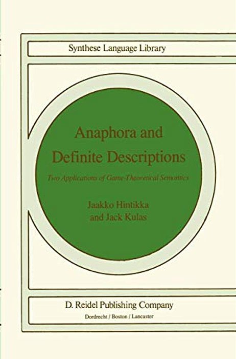 Anaphora And Definite Descriptions: Two Applications Of Game-Theoretical Semantics-..