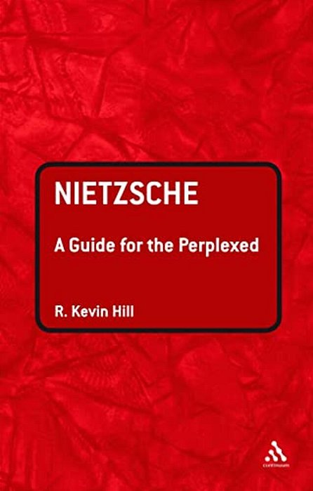 Nietzsche: A Guide For The Perplexed-..