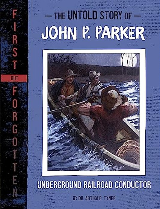 The Untold Story Of John P. Parker: Underground Railroad Conductor-..