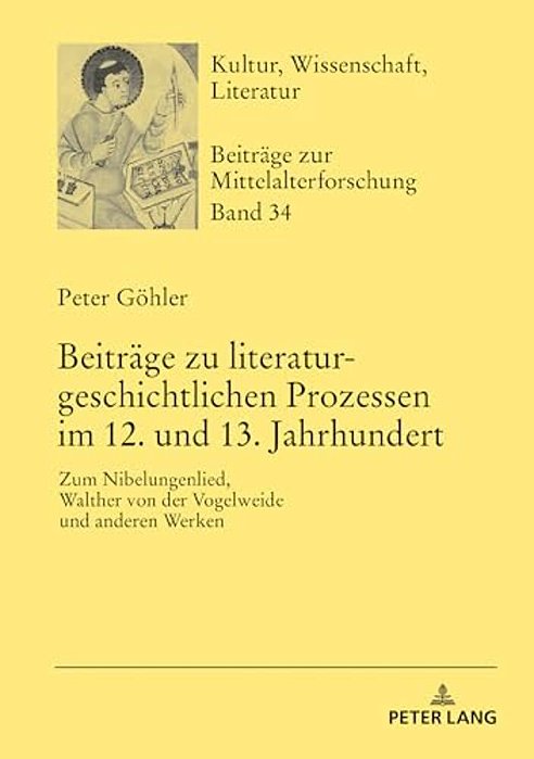 Beitraege Zu Literaturgeschichtlichen Prozessen Im 12. Und 13. Jahrhundert: Zum Nibelungenlied, Walther Von Der Vogelweide Und Anderen Werken-..