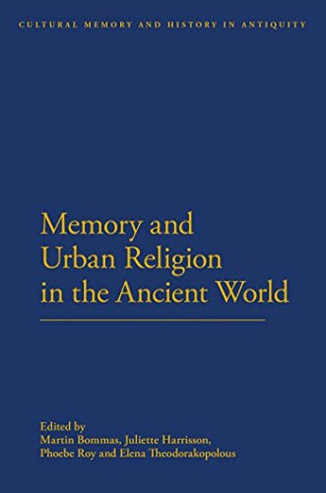 Memory And Urban Religion In The Ancient World-..