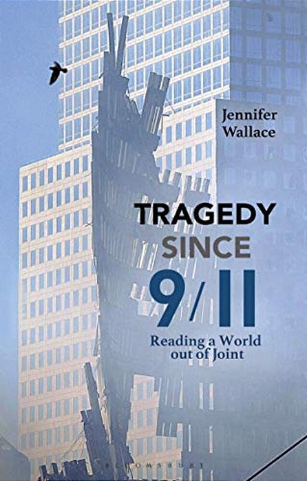 Tragedy Since 9/11: Reading A World Out Of Joint-..