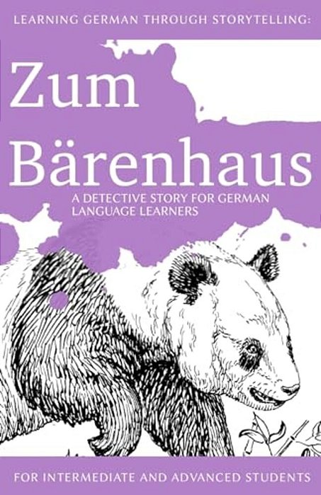 Learning German Through Storytelling: Zum Bärenhaus - A Detective Story For German Language Learners (Includes Exercises): For Intermediate And Advanc-..