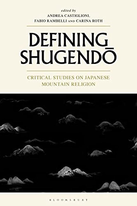 Defining Shugendo: Critical Studies On Japanese Mountain Religion-..