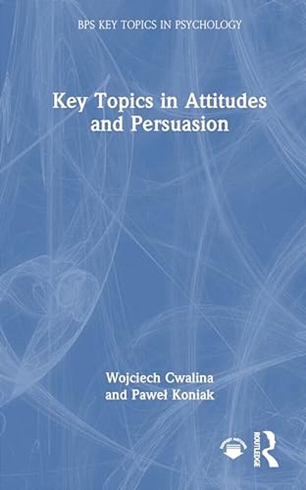Key Topics In Attitudes And Persuasion-..