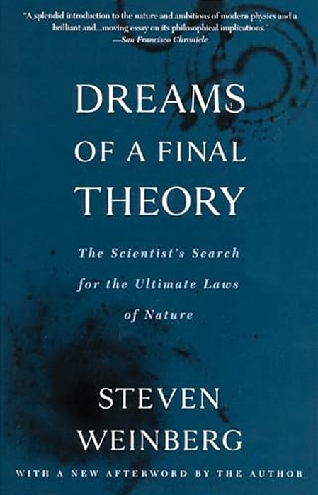 Dreams Of A Final Theory: The Scientist's Search For The Ultimate Laws Of Nature-..