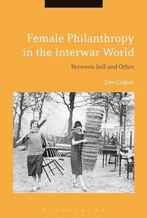Female Philanthropy In The Interwar World: Between Self And Other-..