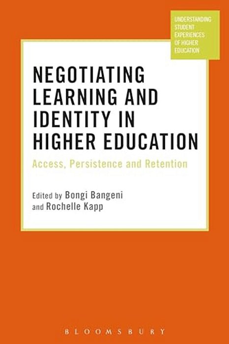 Negotiating Learning And Identity In Higher Education: Access, Persistence And Retention-..