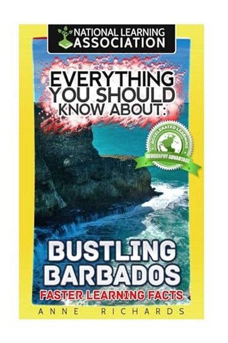 Everything You Should Know About: Bustling Barbados Faster Learning Facts-..
