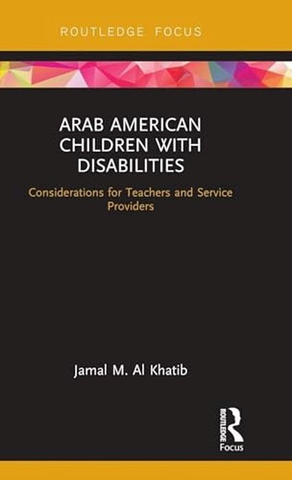 Arab American Children With Disabilities: Considerations For Teachers And Service Providers-..