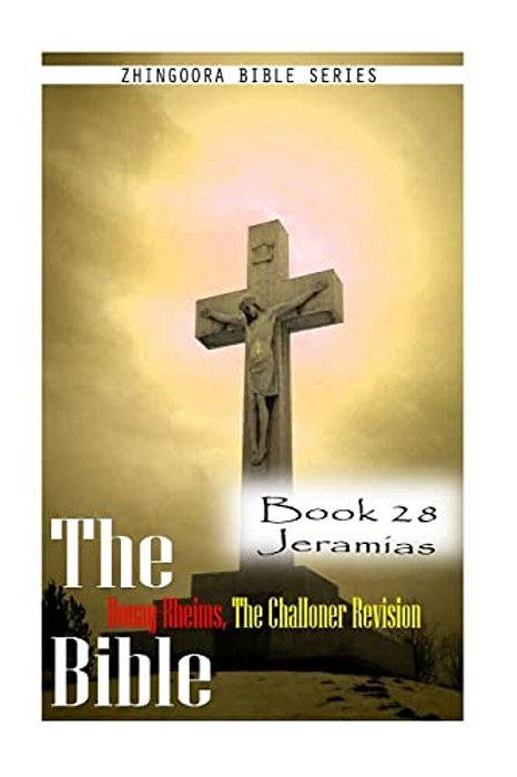 The Bible Douay-Rheims, The Challoner Revision- Book 28 Jeramias-..