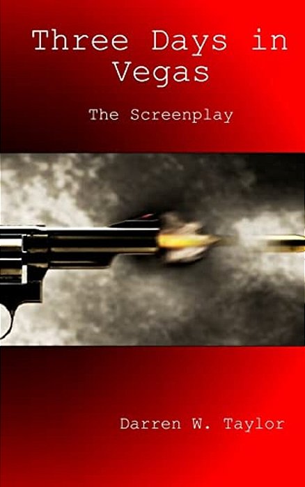 Three Days In Vegas: The Screenplay-..
