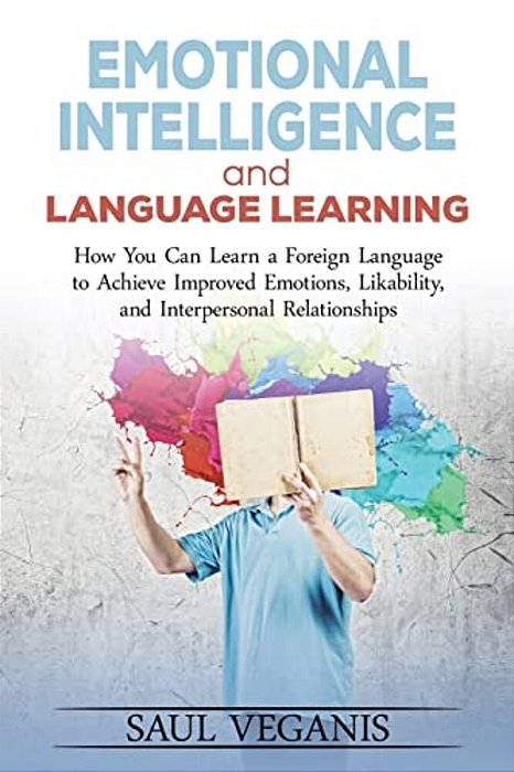 Emotional Intelligence And Language Learning: How You Can Learn A Foreign Langua-..