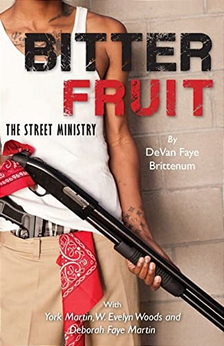 Bitter Fruit: The Street Ministry-..