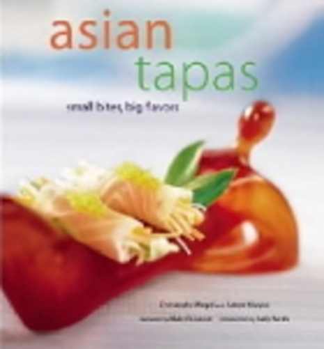 Asian Tapas: Small Bites, Big Flavors - Hardback-..