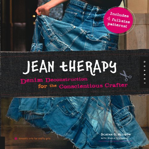 Jean Therapy: Denim Deconstruction For The Conscientious Crafter-..