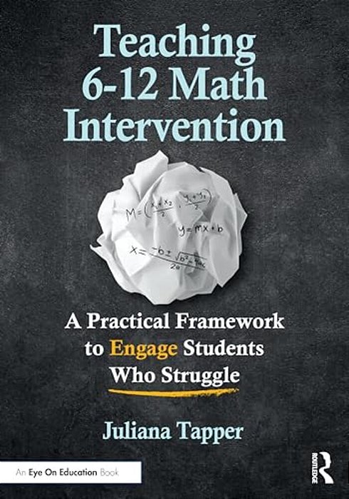 Teaching 6-12 Math Intervention: A Practical Framework To Engage Students Who Struggle-..
