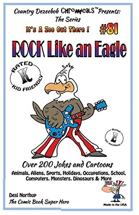 Rock Like An Eagle - Over 200 Jokes + Cartoons - Animals, Aliens, Sports, Holidays, Occupations, School, Computers, Monsters, Dinosaurs & More - In Bl-..