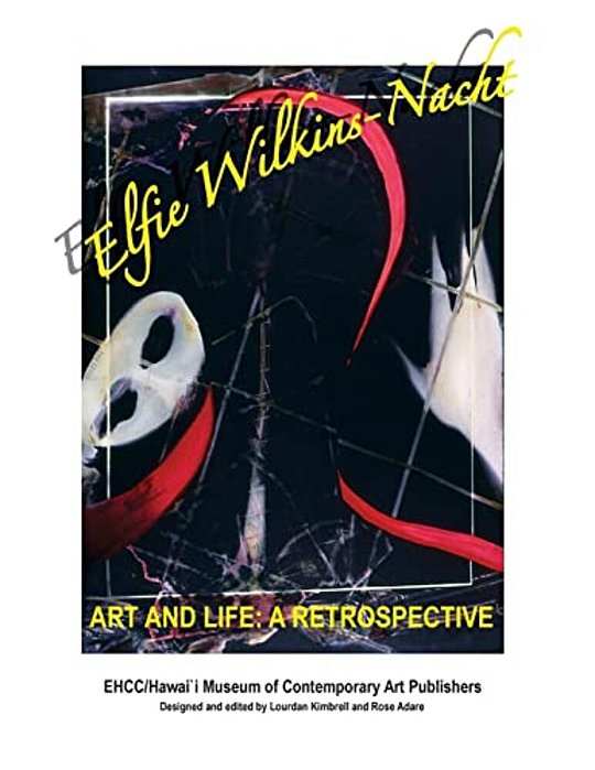 Elfie Wilkins'Nacht " Art And Life" A Restrospective-..