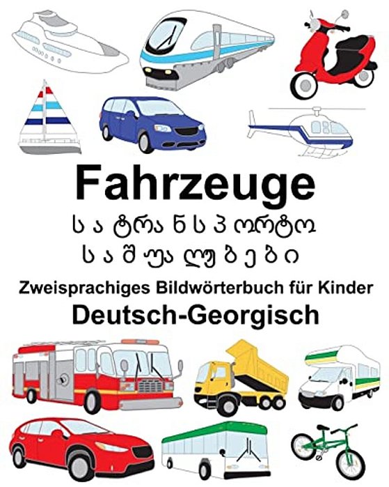 Deutsch-Georgisch Fahrzeuge Zweisprachiges Bildwörterbuch Für Kinder-..
