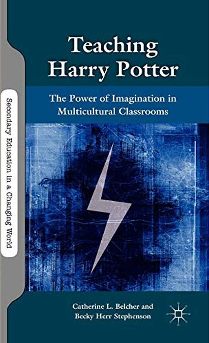 Teaching Harry Potter: The Power Of Imagination In Multicultural Classrooms-..