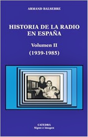 Historia De La Radio En España - Volumen II-..