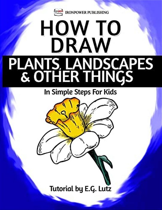How To Draw Plants, Landscapes & Other Things - In Simple Steps For Kids-..