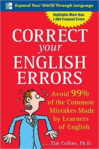 Correct Your English Errors - Avoid 99% Of The Common Mistakes Made By Learners Of English-..