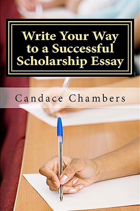 Write Your Way To A Successful Scholarship Essay-..