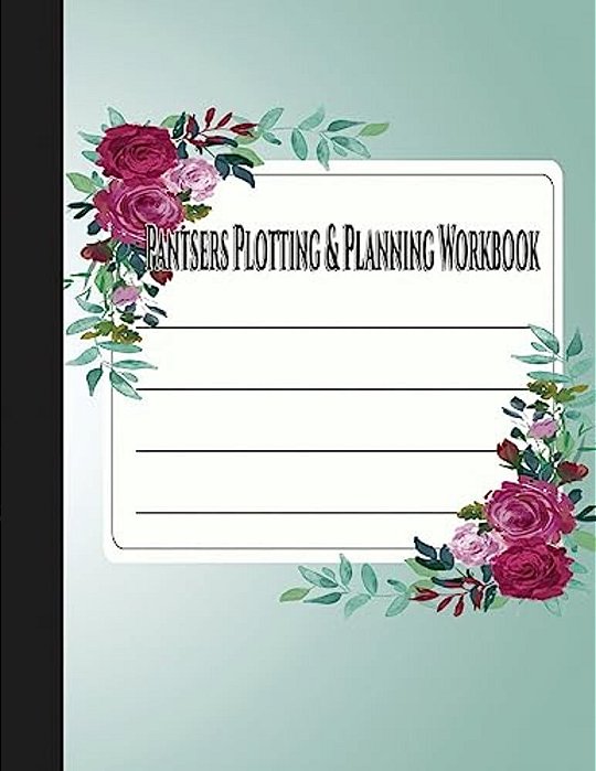 Pantsers Plotting & Planning Workbook-..