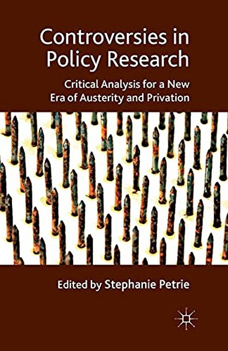 Controversies In Policy Research: Critical Analysis For A New Era Of Austerity And Privation-..