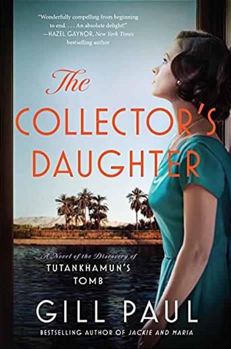 The Collector's Daughter: A Novel Of The Discovery Of Tutankhamun's Tomb-..