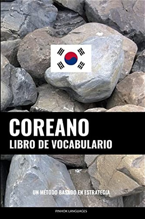 Libro De Vocabulario Coreano: Un Método Basado En Estrategia-..