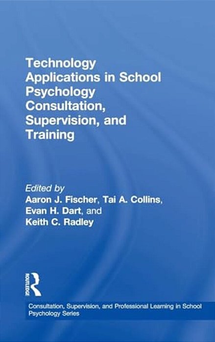 Technology Applications In School Psychology Consultation, Supervision, And Training-..
