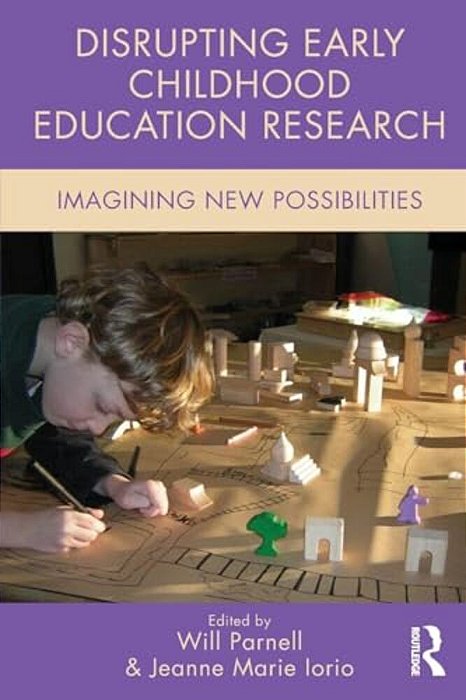 Disrupting Early Childhood Education Research: Imagining New Possibilities-..