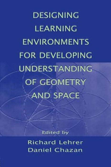 Designing Learning Environments For Developing Understanding Of Geometry And Space-..